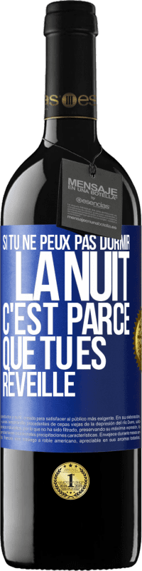 39,95 € Envoi gratuit | Vin rouge Édition RED MBE Réserve Si tu ne peux pas dormir la nuit c'est parce que tu es réveillé Étiquette Bleue. Étiquette personnalisable Réserve 12 Mois Récolte 2014 Tempranillo