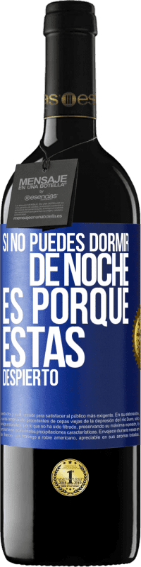 «Si no puedes dormir de noche es porque estás despierto» Edición RED MBE Reserva