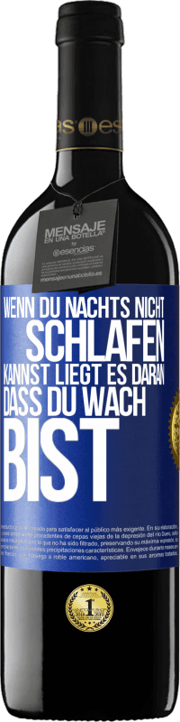 39,95 € Kostenloser Versand | Rotwein RED Ausgabe MBE Reserve Wenn du nachts nicht schlafen kannst, liegt es daran, dass du wach bist Blaue Markierung. Anpassbares Etikett Reserve 12 Monate Ernte 2014 Tempranillo