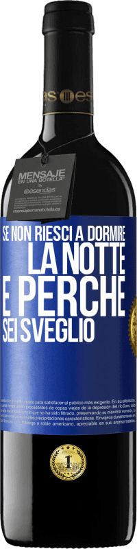 39,95 € | Vino rosso Edizione RED MBE Riserva Se non riesci a dormire la notte è perché sei sveglio Etichetta Blu. Etichetta personalizzabile Riserva 12 Mesi Raccogliere 2015 Tempranillo