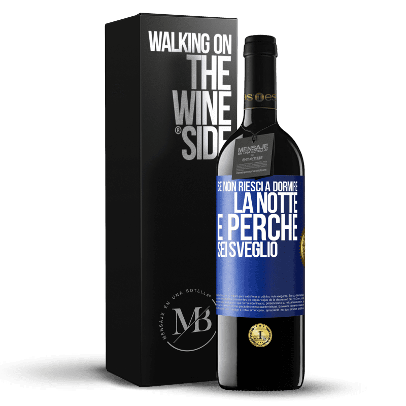 39,95 € Spedizione Gratuita | Vino rosso Edizione RED MBE Riserva Se non riesci a dormire la notte è perché sei sveglio Etichetta Blu. Etichetta personalizzabile Riserva 12 Mesi Raccogliere 2014 Tempranillo