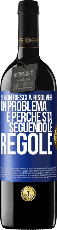 Spedizione Gratuita | Vino rosso Edizione RED MBE Riserva Se non riesci a risolvere un problema è perché stai seguendo le regole Etichetta Blu. Etichetta personalizzabile Riserva 12 Mesi Raccogliere 2014 Tempranillo