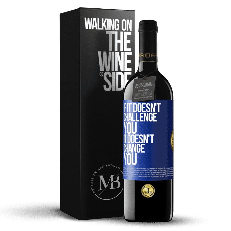 39,95 € Free Shipping | Red Wine RED Edition MBE Reserve If it doesn't challenge you, it doesn't change you Blue Label. Customizable label Reserve 12 Months Harvest 2014 Tempranillo