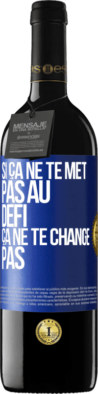 Envoi gratuit | Vin rouge Édition RED MBE Réserve Si ça ne te met pas au défi, ça ne te change pas Étiquette Bleue. Étiquette personnalisable Réserve 12 Mois Récolte 2014 Tempranillo