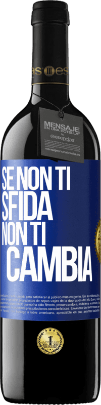 Spedizione Gratuita | Vino rosso Edizione RED MBE Riserva Se non ti sfida, non ti cambia Etichetta Blu. Etichetta personalizzabile Riserva 12 Mesi Raccogliere 2014 Tempranillo