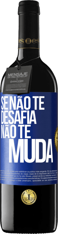 Envio grátis | Vinho tinto Edição RED MBE Reserva Se não te desafia, não te muda Etiqueta Azul. Etiqueta personalizável Reserva 12 Meses Colheita 2014 Tempranillo