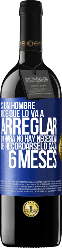 Envío gratis | Vino Tinto Edición RED MBE Reserva Si un hombre dice que lo va a arreglar, lo hará. No hay necesidad de recordárselo cada 6 meses Etiqueta Azul. Etiqueta personalizable Reserva 12 Meses Cosecha 2014 Tempranillo