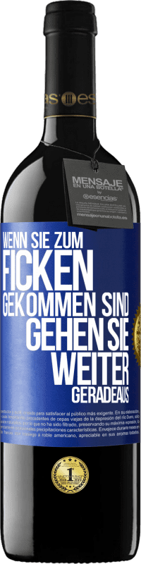 39,95 € | Rotwein RED Ausgabe MBE Reserve Wenn Sie zum Ficken gekommen sind, gehen Sie weiter geradeaus Blaue Markierung. Anpassbares Etikett Reserve 12 Monate Ernte 2015 Tempranillo