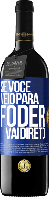 Envio grátis | Vinho tinto Edição RED MBE Reserva Se você veio para foder vai direto Etiqueta Azul. Etiqueta personalizável Reserva 12 Meses Colheita 2014 Tempranillo