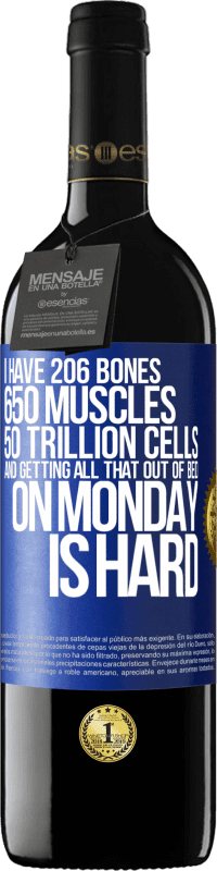 «I have 206 bones, 650 muscles, 50 trillion cells and getting all that out of bed on Monday is hard» RED Edition MBE Reserve