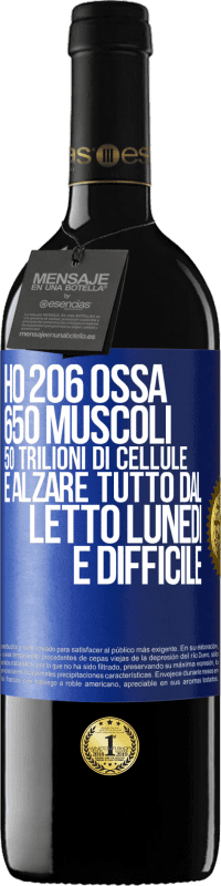 39,95 € Spedizione Gratuita | Vino rosso Edizione RED MBE Riserva Ho 206 ossa, 650 muscoli, 50 trilioni di cellule e alzare tutto dal letto lunedì è difficile Etichetta Blu. Etichetta personalizzabile Riserva 12 Mesi Raccogliere 2014 Tempranillo