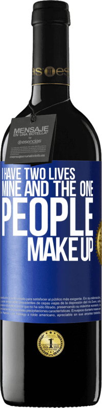 Free Shipping | Red Wine RED Edition MBE Reserve I have two lives. Mine and the one people make up Blue Label. Customizable label Reserve 12 Months Harvest 2014 Tempranillo