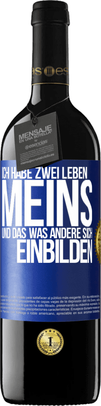 Kostenloser Versand | Rotwein RED Ausgabe MBE Reserve Ich habe zwei Leben. Meins und das, was andere sich einbilden Blaue Markierung. Anpassbares Etikett Reserve 12 Monate Ernte 2014 Tempranillo