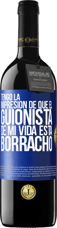 Envío gratis | Vino Tinto Edición RED MBE Reserva Tengo la impresión de que el guionista de mi vida está borracho Etiqueta Azul. Etiqueta personalizable Reserva 12 Meses Cosecha 2014 Tempranillo