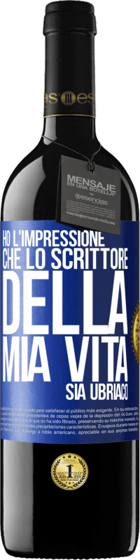 39,95 € Spedizione Gratuita | Vino rosso Edizione RED MBE Riserva Ho l'impressione che lo scrittore della mia vita sia ubriaco Etichetta Blu. Etichetta personalizzabile Riserva 12 Mesi Raccogliere 2016 Tempranillo