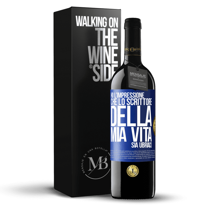 39,95 € Spedizione Gratuita | Vino rosso Edizione RED MBE Riserva Ho l'impressione che lo scrittore della mia vita sia ubriaco Etichetta Blu. Etichetta personalizzabile Riserva 12 Mesi Raccogliere 2014 Tempranillo