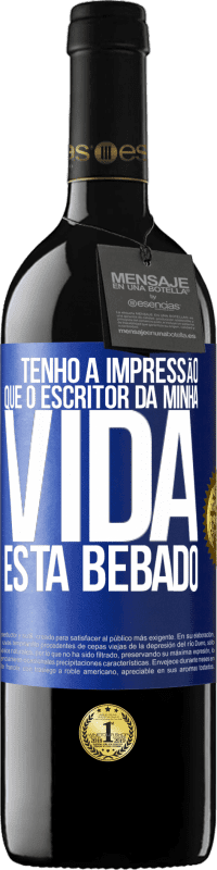 Envio grátis | Vinho tinto Edição RED MBE Reserva Tenho a impressão que o escritor da minha vida está bêbado Etiqueta Azul. Etiqueta personalizável Reserva 12 Meses Colheita 2014 Tempranillo