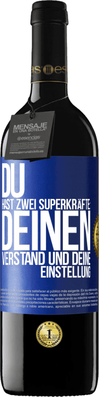 39,95 € | Rotwein RED Ausgabe MBE Reserve Du hast zwei Superkräfte: deinen Verstand und deine Einstellung Blaue Markierung. Anpassbares Etikett Reserve 12 Monate Ernte 2015 Tempranillo