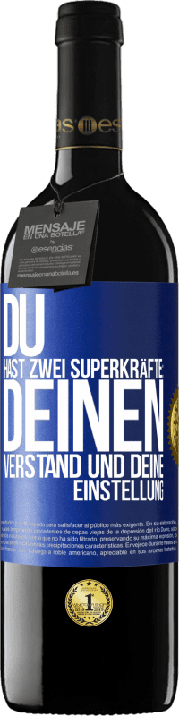 39,95 € Kostenloser Versand | Rotwein RED Ausgabe MBE Reserve Du hast zwei Superkräfte: deinen Verstand und deine Einstellung Blaue Markierung. Anpassbares Etikett Reserve 12 Monate Ernte 2016 Tempranillo