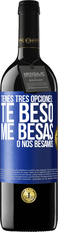 «Tienes tres opciones: te beso, me besas o nos besamos» Edición RED MBE Reserva