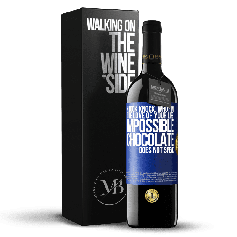 39,95 € Free Shipping | Red Wine RED Edition MBE Reserve Knock Knock. Who? I'm the love of your life. Impossible, chocolate does not speak Blue Label. Customizable label Reserve 12 Months Harvest 2014 Tempranillo