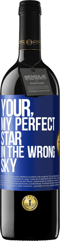 Free Shipping | Red Wine RED Edition MBE Reserve Your. My perfect star in the wrong sky Blue Label. Customizable label Reserve 12 Months Harvest 2014 Tempranillo