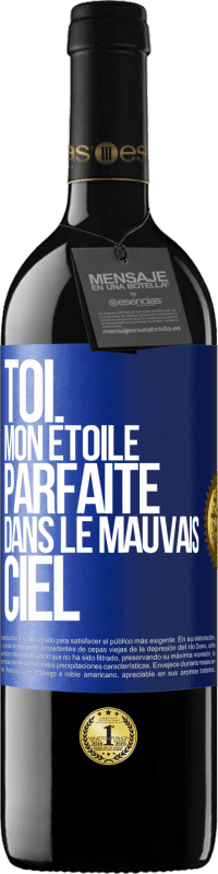 Envoi gratuit | Vin rouge Édition RED MBE Réserve Toi. Mon étoile parfaite dans le mauvais ciel Étiquette Bleue. Étiquette personnalisable Réserve 12 Mois Récolte 2014 Tempranillo