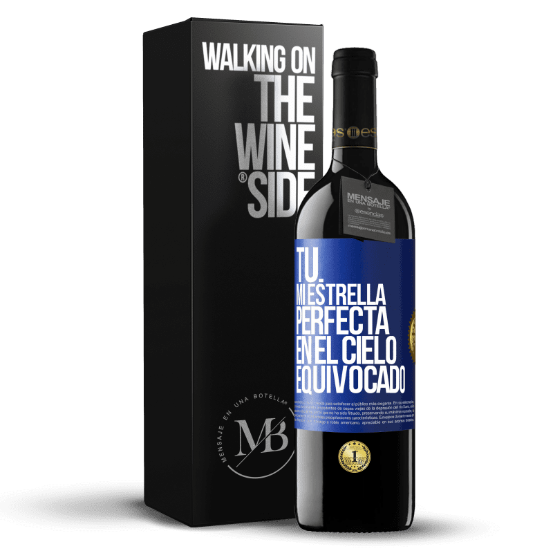 39,95 € Envío gratis | Vino Tinto Edición RED MBE Reserva Tú. Mi estrella perfecta en el cielo equivocado Etiqueta Azul. Etiqueta personalizable Reserva 12 Meses Cosecha 2014 Tempranillo