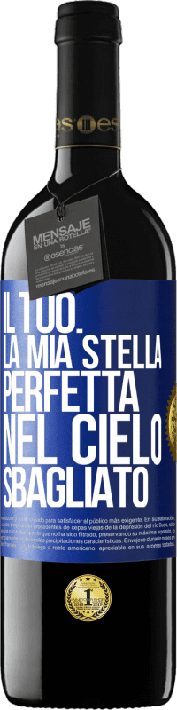 Spedizione Gratuita | Vino rosso Edizione RED MBE Riserva Il tuo. La mia stella perfetta nel cielo sbagliato Etichetta Blu. Etichetta personalizzabile Riserva 12 Mesi Raccogliere 2014 Tempranillo