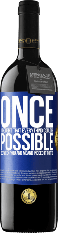 «Once I thought that everything could be possible between you and me. And indeed it rotted» RED Edition MBE Reserve