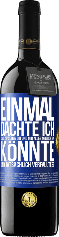 39,95 € Kostenloser Versand | Rotwein RED Ausgabe MBE Reserve Einmal dachte ich, dass zwischen dir und mir alles möglich sein könnte. Und tatsächlich verfaulte es Blaue Markierung. Anpassbares Etikett Reserve 12 Monate Ernte 2016 Tempranillo