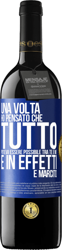 «Una volta ho pensato che tutto poteva essere possibile tra te e me. E in effetti è marcito» Edizione RED MBE Riserva