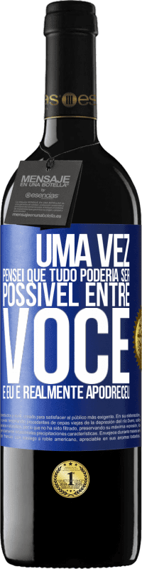 Envio grátis | Vinho tinto Edição RED MBE Reserva Uma vez pensei que tudo poderia ser possível entre você e eu. E realmente apodreceu Etiqueta Azul. Etiqueta personalizável Reserva 12 Meses Colheita 2014 Tempranillo