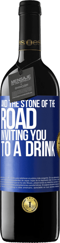 «And the stone of the road inviting you to a drink» RED Edition MBE Reserve