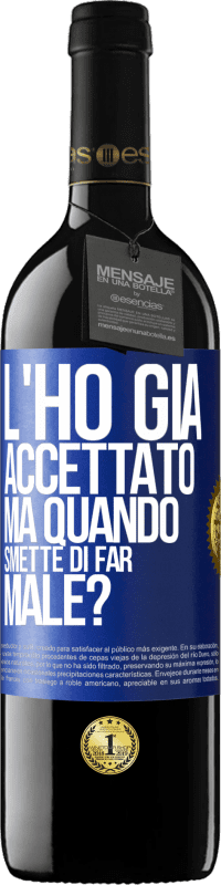 Spedizione Gratuita | Vino rosso Edizione RED MBE Riserva L'ho già accettato, ma quando smette di far male? Etichetta Blu. Etichetta personalizzabile Riserva 12 Mesi Raccogliere 2014 Tempranillo