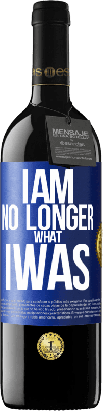 Free Shipping | Red Wine RED Edition MBE Reserve I am no longer what I was Blue Label. Customizable label Reserve 12 Months Harvest 2014 Tempranillo