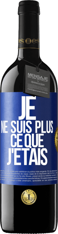 Envoi gratuit | Vin rouge Édition RED MBE Réserve Je ne suis plus ce que j'étais Étiquette Bleue. Étiquette personnalisable Réserve 12 Mois Récolte 2014 Tempranillo