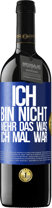 Kostenloser Versand | Rotwein RED Ausgabe MBE Reserve Ich bin nicht mehr das was ich mal war Blaue Markierung. Anpassbares Etikett Reserve 12 Monate Ernte 2014 Tempranillo