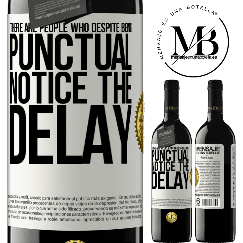 39,95 € Free Shipping | Red Wine RED Edition MBE Reserve There are people who, despite being punctual, notice the delay White Label. Customizable label Reserve 12 Months Harvest 2014 Tempranillo