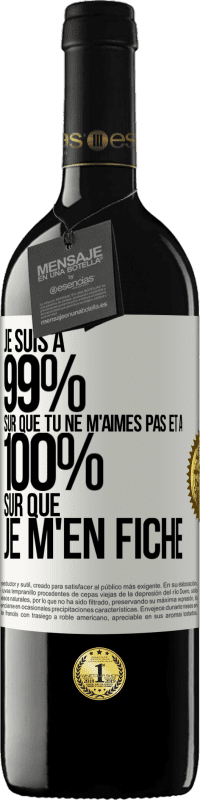 39,95 € | Vin rouge Édition RED MBE Réserve Je suis à 99% sûr que tu ne m'aimes pas et à 100% sûr que je m'en fiche Étiquette Blanche. Étiquette personnalisable Réserve 12 Mois Récolte 2016 Tempranillo
