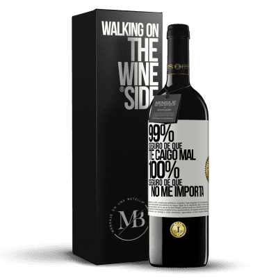 «99% seguro de que te caigo mal. 100% seguro de que no me importa» Edición RED MBE Reserva