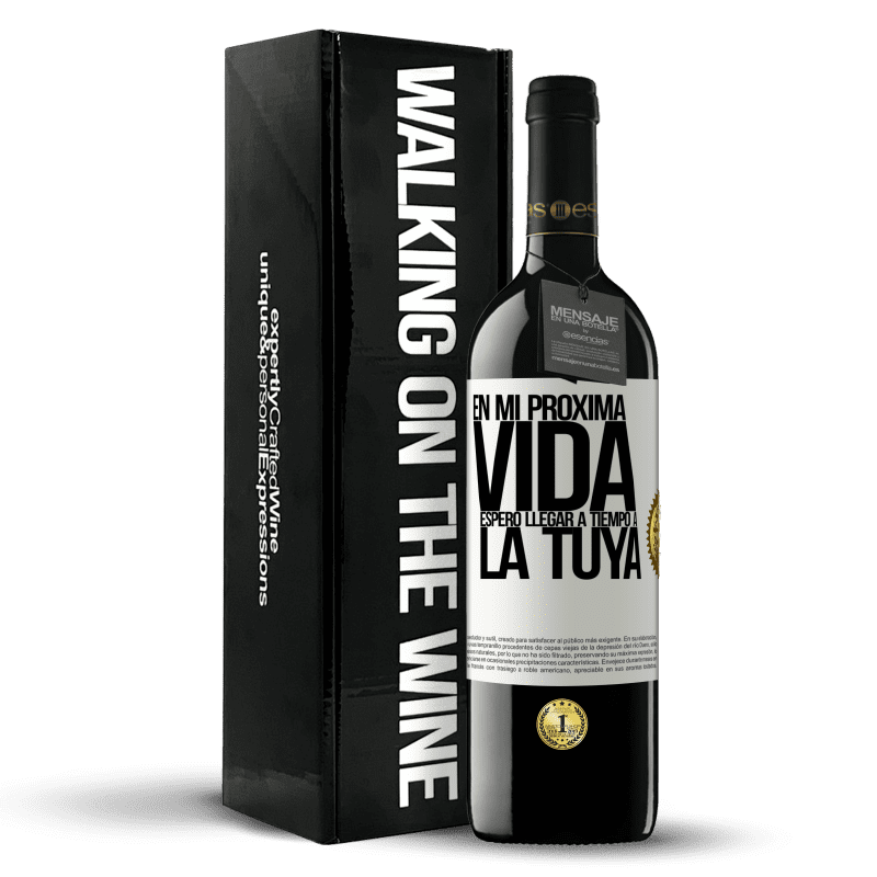 39,95 € Envío gratis | Vino Tinto Edición RED MBE Reserva En mi próxima vida, espero llegar a tiempo a la tuya Etiqueta Blanca. Etiqueta personalizable Reserva 12 Meses Cosecha 2015 Tempranillo