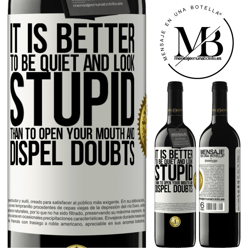 39,95 € Free Shipping | Red Wine RED Edition MBE Reserve It is better to be quiet and look stupid, than to open your mouth and dispel doubts White Label. Customizable label Reserve 12 Months Harvest 2015 Tempranillo