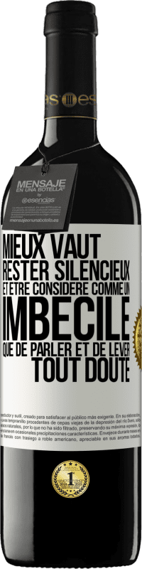 39,95 € Envoi gratuit | Vin rouge Édition RED MBE Réserve Mieux vaut rester silencieux et être considéré comme un imbécile que de parler et de lever tout doute Étiquette Blanche. Étiquette personnalisable Réserve 12 Mois Récolte 2016 Tempranillo