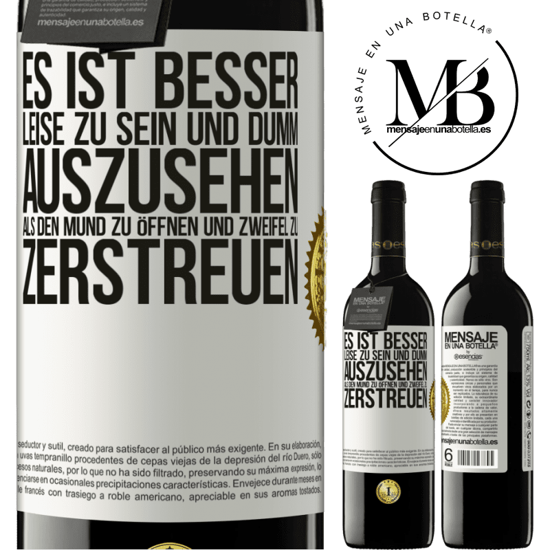 39,95 € Kostenloser Versand | Rotwein RED Ausgabe MBE Reserve Es ist besser zu schweigen und als Idiot verdächtigt zu werden, als zu reden und dadurch alle Zweifel zu beseitigen Weißes Etikett. Anpassbares Etikett Reserve 12 Monate Ernte 2016 Tempranillo