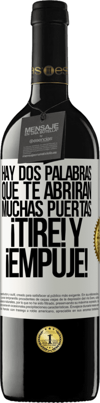 39,95 € | Vino Tinto Edición RED MBE Reserva Hay dos palabras que te abrirán muchas puertas ¡Tire y Empuje! Etiqueta Blanca. Etiqueta personalizable Reserva 12 Meses Cosecha 2016 Tempranillo