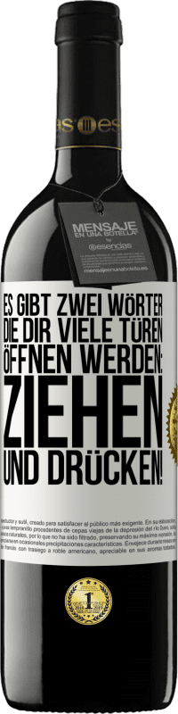 39,95 € | Rotwein RED Ausgabe MBE Reserve Es gibt zwei Wörter, die dir viele Türen öffnen werden: Ziehen und Drücken! Weißes Etikett. Anpassbares Etikett Reserve 12 Monate Ernte 2014 Tempranillo