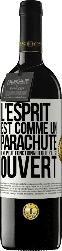 Envoi gratuit | Vin rouge Édition RED MBE Réserve L'esprit est comme un parachute, il ne peut fonctionner que s'il est ouvert Étiquette Blanche. Étiquette personnalisable Réserve 12 Mois Récolte 2014 Tempranillo