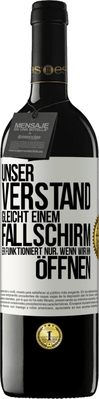 Kostenloser Versand | Rotwein RED Ausgabe MBE Reserve Unser Verstand gleicht einem Fallschirm. Er funktioniert nur, wenn wir ihn öffnen Weißes Etikett. Anpassbares Etikett Reserve 12 Monate Ernte 2014 Tempranillo