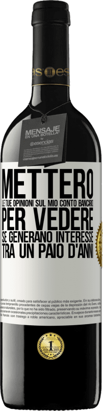 39,95 € | Vino rosso Edizione RED MBE Riserva Metterò le tue opinioni sul mio conto bancario, per vedere se generano interesse tra un paio d'anni Etichetta Bianca. Etichetta personalizzabile Riserva 12 Mesi Raccogliere 2015 Tempranillo